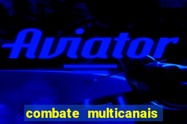 combate multicanais ao vivo